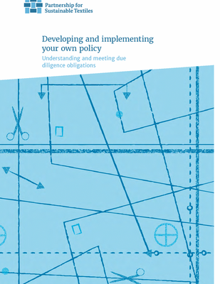 Partnership for Sustainable Textiles: Due Diligence - Developing and implementing your own policy