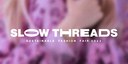 Slow Threads: After Dark