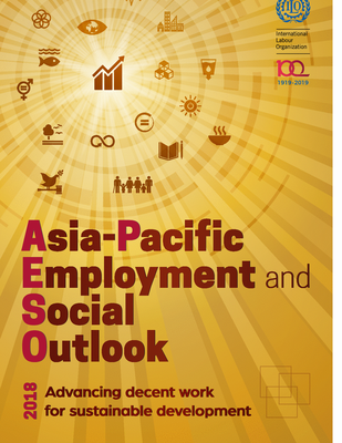 Asia-Pacific Employment and Social Outlook - Advancing Decent Work for Sustainable Development