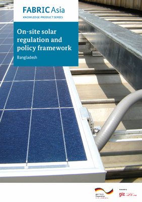 FABRIC Asia Knowledge Product Series: On-site solar regulation and policy framework (Bangladesh)
