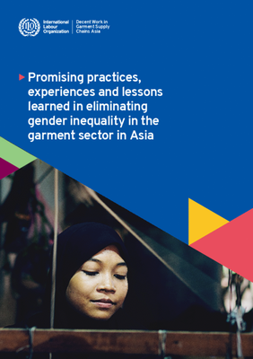 Promising practices, experiences and lessons learned in eliminating gender inequality in the garment sector in Asia